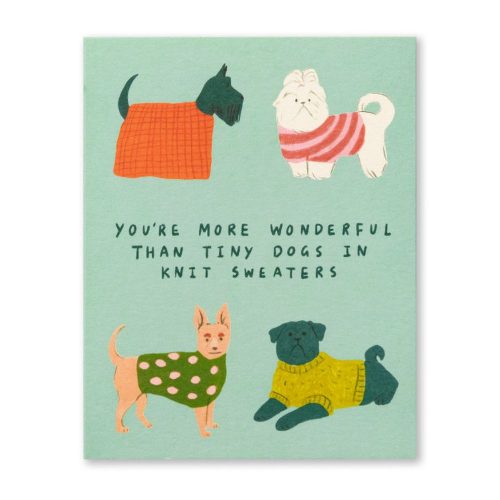 Card - You're More Wonderful Than Tiny Dogs in Knit Sweaters