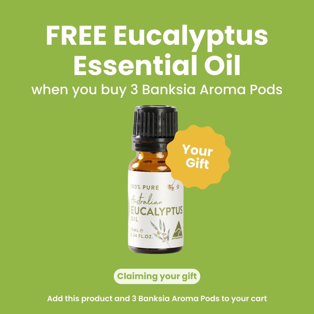 GIFT Eucalyptus Oil when you buy 3 Banksia Aroma Pods (add this product to cart)